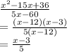 \frac{ x^{2} -15x+36}{5x-60}  \\ = \frac{(x-12)(x-3)}{5(x-12)}  \\ = \frac{x-3}{5}