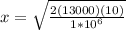 x = \sqrt{\frac{2(13000)(10)}{1*10^6}}