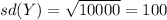 sd(Y) = \sqrt{10000}=100