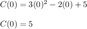 C(0)=3(0)^2-2(0)+5\\\\C(0)=5