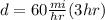 d=60\frac{mi}{hr} (3hr)