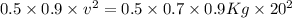 0.5\times 0.9\times v^{2}=0.5\times 0.7\times 0.9 Kg\times 20^{2}