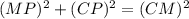 (MP)^2+(CP)^2=(CM)^2