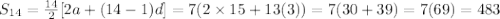 S_{14}=\frac{14}{2}[2a+(14-1)d]=7(2\times 15+13(3))=7(30+39)=7(69)=483