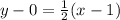 y-0=\frac{1}{2}(x-1)