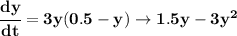 \bf \cfrac{dy}{dt}=3y(0.5-y)\to 1.5y-3y^2