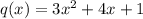 q(x) = 3 {x}^{2}  + 4x + 1