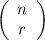 \displaystyle \left(\begin{array}{c}n \cr r\end{array}\right)