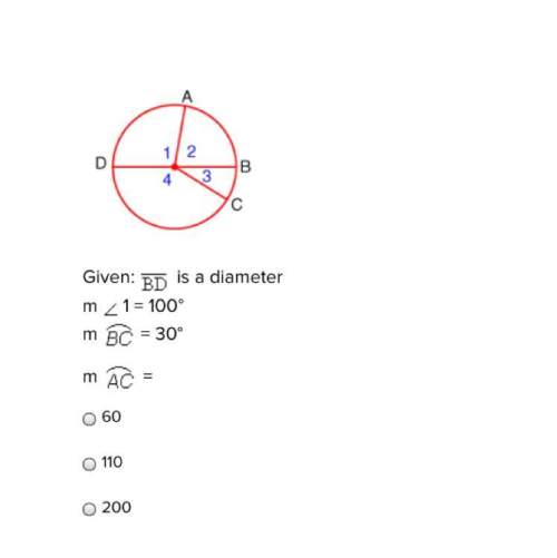 Given: is a diameter m 1 = 100° m bc= 30° m ac= 60 110 200