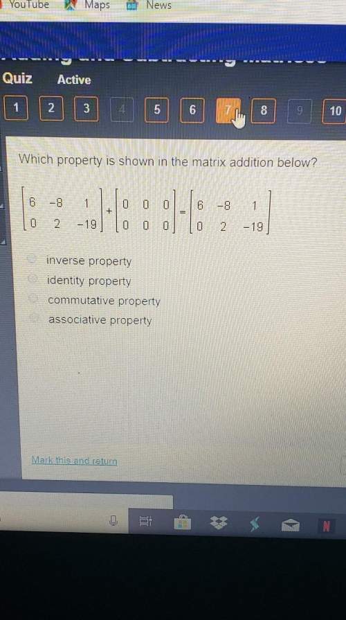 Which property is shown in the matrix addition below? | 6lo-821 0-19] [000060-821-19)inverse propert