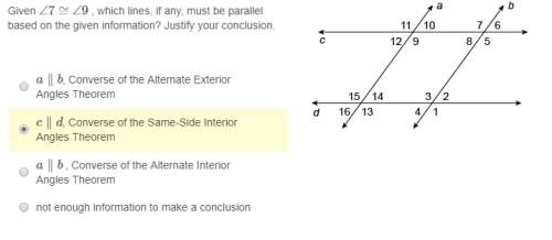 Check my answer given ∠7≅∠9 , which lines, if any, must be parallel based on the given information?