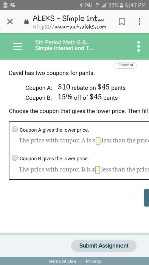 Chose which gives the lower price (coupon a or coupon b). explain and show how you got the answer.th