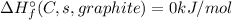 \Delta H^{\circ }_{f}(C, s, graphite) = 0 kJ/mol