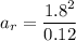 a_r = \dfrac{1.8^2}{0.12}