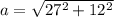 a = \sqrt{27^2+12^2}