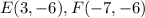 E(3,-6),F(-7,-6)