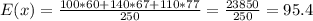 E(x) = \frac{100*60+140*67+110*77}{250} = \frac{23850}{250} = 95.4