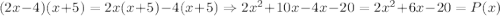 (2x-4)(x+5)=2x(x+5)-4(x+5)\Rightarrow 2x^2+10x-4x-20=2x^2+6x-20=P(x)