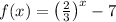 f(x)=\left(\frac23\right)^x-7