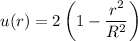 u(r)=2\left(1-\dfrac{r^2}{R^2}\right)