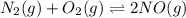 N_{2}(g) + O_{2}(g) \rightleftharpoons 2NO(g)