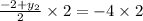 \frac{-2+y_2}{2}\times 2=-4\times 2