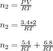 n_2=\frac{PV}{RT}\\\\n_2=\frac{3.4*2}{RT}\\\\n_2=\frac{5.4}{RT}+\frac{6.8}{RT}\\\\