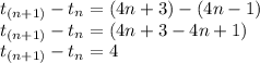 t_{(n+1)}-t_{n} = (4n + 3) - (4n-1)\\t_{(n+1)}-t_{n} = (4n + 3 - 4n+1)\\t_{(n+1)}-t_{n} = 4