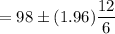 =98\pm (1.96)\dfrac{12}{6}