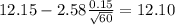 12.15 - 2.58\frac{0.15}{\sqrt{60}}=12.10