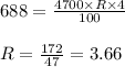 688 =\frac{4700 \times R \times 4}{100}\\\\ R= \frac{172}{47}=3.66