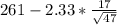 261-2.33*\frac{17}{\sqrt{47} }