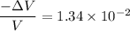\dfrac{-\Delta V}{V} =1.34 \times 10^{-2}