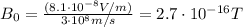 B_0 = \frac{(8.1\cdot 10^{-8} V/m)}{3\cdot 10^8 m/s}=2.7\cdot 10^{-16} T