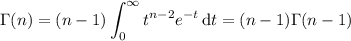 \Gamma(n)=(n-1)\displaystyle\int_0^\infty t^{n-2}e^{-t}\,\mathrm dt=(n-1)\Gamma(n-1)