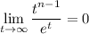 \displaystyle\lim_{t\to\infty}\frac{t^{n-1}}{e^t}=0