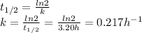t_{1/2}=\frac{ln2}{k} \\k=\frac{ln2}{t_{1/2}} =\frac{ln2}{3.20h} =0.217h^{-1}