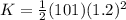 K = \frac{1}{2}(101)(1.2)^2