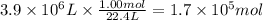 3.9 \times 10^{6} L \times \frac{1.00mol}{22.4L} =1.7 \times 10^{5}mol