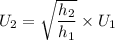 U_2=\sqrt{\dfrac{h_2}{h_1}}\times U_1