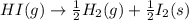 HI(g)\rightarrow \frac{1}{2}H_2(g)+\frac{1}{2}I_2(s)