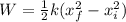 W=\frac{1}{2}k(x_{f}^2-x_{i}^2)