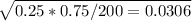 \sqrt{0.25*0.75/200 \\=0.0306