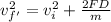 v^2_{f'}=v^2_i+\frac{2FD}{m}