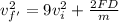 v^2_{f'}=9v^2_i+\frac{2FD}{m}