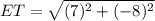 ET=\sqrt{(7)^2+(-8)^2}