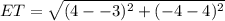 ET=\sqrt{(4--3)^2+(-4-4)^2}