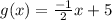 g(x)=\frac{-1}{2}x+5