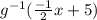 g^{-1}(\frac{-1}{2}x+5)