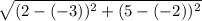 \sqrt{(2-(-3))^{2} + (5-(-2))^{2}  }